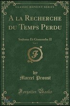 a la Recherche Du Temps Perdu, Vol. 5: Sodome Et Gomorrhe II (Classic Reprint)