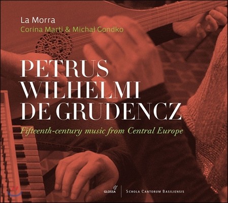 La Morra 데 그루덴츠: 15세기 중부 유럽의 음악 (Petrus Wilhelmi De Grudencz: Fifteenth-Century Music from Central Europe) 라 모라