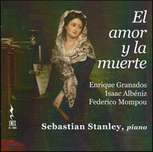 Sebastian Stanley 사랑과 죽음 - 그라나도스 / 알베니즈 / 몸푸: 피아노 작품집 (El Amor Y La Muerte - Granados / Albeniz / Mompou) 세바스티안 스탠리