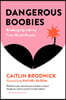 Dangerous Boobies: Breaking Up with My Time-Bomb Breasts