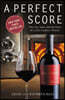 Perfect Score: The Art, Soul, and Business of a 21st-Century Winery