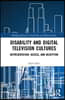 Disability and Digital Television Cultures