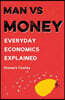 Man Vs Money: Everyday Economics Explained