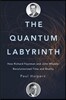 The Quantum Labyrinth: How Richard Feynman and John Wheeler Revolutionized Time and Reality