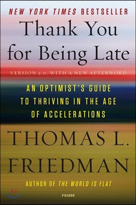 Thank You for Being Late: An Optimist's Guide to Thriving in the Age of Accelerations (Version 2.0, with a New Afterword)