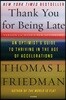 Thank You for Being Late: An Optimist's Guide to Thriving in the Age of Accelerations (Version 2.0, with a New Afterword)
