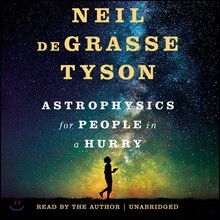Astrophysics for People in a Hurry Lib/E