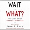 Wait, What? Lib/E: And Life's Other Essential Questions