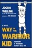 Way of the Warrior Kid: From Wimpy to Warrior the Navy Seal Way: A Novel