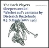 The Bach Players 눈뜨라고 부르는 소리 있도다 - 북스테후데 / 바흐: 코랄 칸타타 (Sleepers Awake! Wachet auf - Cantatas by Buxtehude and J.S. Bach) 니콜레트 모넨 / 바흐 플레이어즈