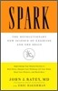 Spark: The Revolutionary New Science of Exercise and the Brain