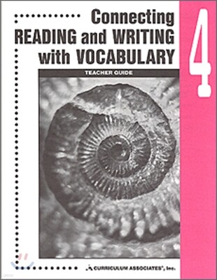 Connecting Reading and Writing with Vocabulary 4 : Teacher Guide