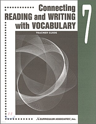 Connecting Reading and Writing with Vocabulary 7 : Teacher Guide