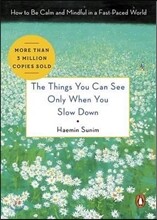 The Things You Can See Only When You Slow Down: How to Be Calm in a Busy World
