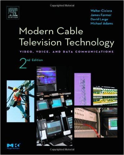 Modern Cable Television Technology: Video, Voice and Data Communications