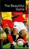 Oxford Bookworms Factfiles: The Beautiful Game: Level 2: 700-Word Vocabulary