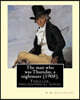 The man who was Thursday, a nightmare (1908) . By: G. K. Chesterton: Thriller, philosophical novel, adventure, fantasy