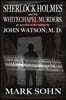 Sherlock Holmes and The Whitechapel Murders: An account of the matter by John Watson M.D.
