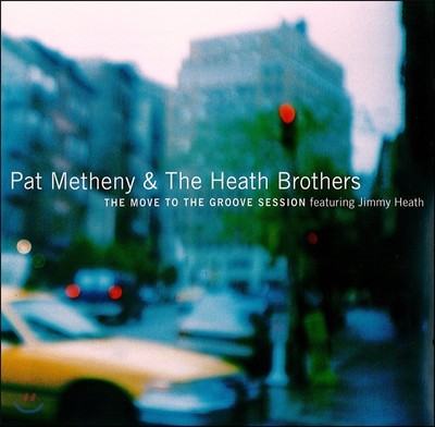 Pat Metheny & The Heath Brothers (팻 메스니, 히스 브라더스) - The Move To The Groove Session