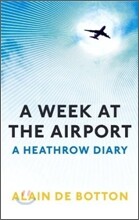 A Week at the Airport : A Heathrow Diary