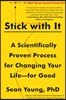 Stick with It: A Scientifically Proven Process for Changing Your Life-For Good