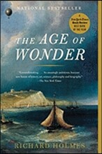 The Age of Wonder: The Romantic Generation and the Discovery of the Beauty and Terror of Science