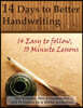 14 Days to Better Handwriting: No Tricks, No Gimmicks. Just a guide to help you do the work.