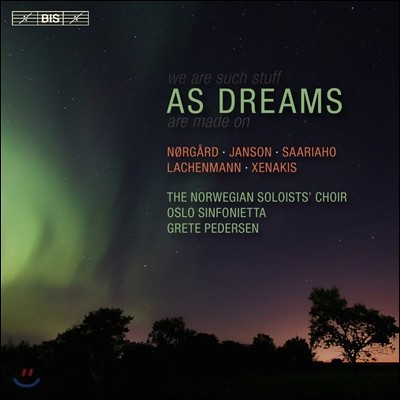 Norwegian Soloists' Choir 꿈과 같이 - 뇌르고르 / 얀손 / 사리아호 / 라헨만 / 크세나키스 (As Dreams - Norgard / Janson / Saariaho / Lachenmann / Xenakis) 노르웨이 솔리스트 합창단