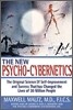 The New Psycho-Cybernetics: The Original Science of Self-Improvement and Success That Has Changed the Lives of 30 Million People