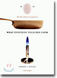 What Einstein Told His Cook: Kitchen Science Explained