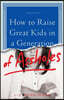 How to Raise Great Kids in a Generation of Assholes