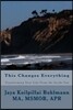 This Changes Everything: Transforming Your Life from the Inside Out