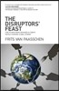 The Disruptors' Feast: How to Avoid Being Devoured in Today's Rapidly Changing Global Economy