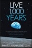 Live 1,000 Years: The Amazing New Science of Happiness, Health, Money, and Love: Discover who you are? Where you came from before birth?