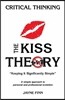 The KISS Theory: Critical Thinking: Keep It Strategically Simple "A simple approach to personal and professional development."