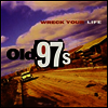 Old 97's - Wreck Your Life (LP)