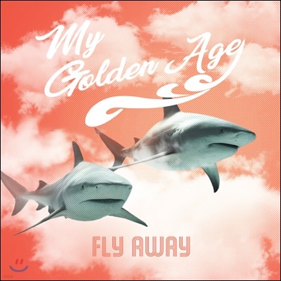 My Golden Age - Fly Away