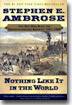 Nothing Like It in the World: The Men Who Built the Transcontinental Railroad 1863-1869
