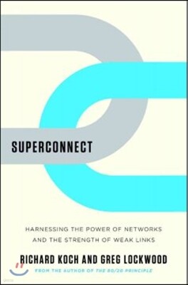 Superconnect: Harnessing the Power of Networks and the Strength of Weak Links