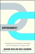 Superconnect: Harnessing the Power of Networks and the Strength of Weak Links