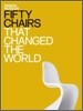 Fifty Chairs That Changed the World