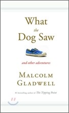 What the Dog Saw: And Other Adventures