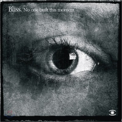 Bliss - No One Built This Moment