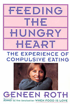 Feeding the Hungry Heart: The Experience of Compulsive Eating