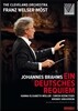 Franz Welser-Most 브람스: 독일 레퀴엠 (Brahms: Ein Deutsches Requiem Op. 45) 클리브랜드 오케스트라, 프란츠 뵐저-뫼스트