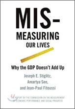Mismeasuring Our Lives: Why GDP Doesn't Add Up