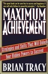 Maximum Achievement: Strategies and Skills That Will Unlock Your Hidden Powers to Succeed