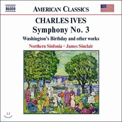 James Sinclair 찰스 아이브스: 교향곡 3번, 워싱턴의 생일 외 (Charles Ives: Symphony No.3, Washington's Birthday and Other Works)