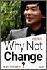 Why Not Change?