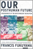 Our Posthuman Future: Consequences of the Biotechnology Revolution